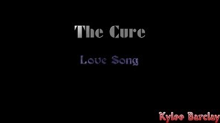 The Cure - Love Song Song Lyrics