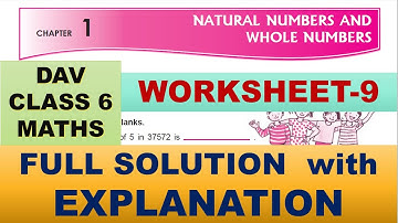 DAV CLASS 6 MATHS CHAPTER 1  | WORKSHEET 9 | FULL SOLUTION WITH EXPLANATION |  MATHS  SOLUTION