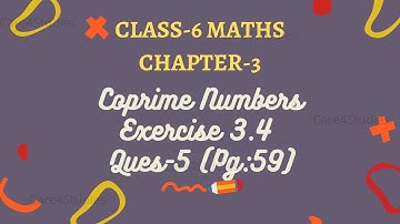 Co-prime Numbers & NCERT Exercise 3.4 Q5 (Pg 59) | Chapter-3 | Playing with Numbers |Maths |Class- 6