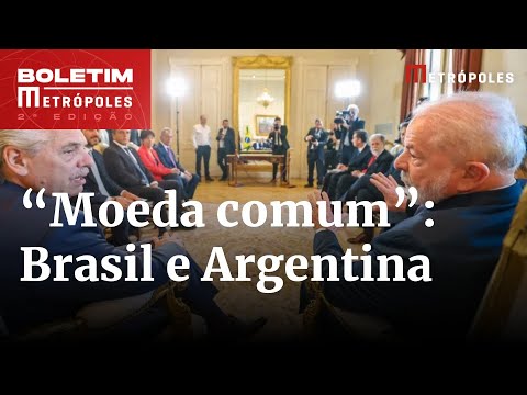 Brasil e Argentina discutem propostas para moeda comum. Entenda | Boletim Metrópoles 2º