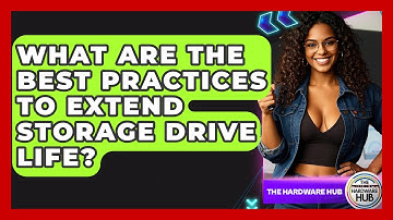 What Are The Best Practices To Extend Storage Drive Life? - The Hardware Hub