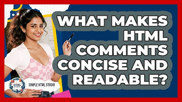 What Makes HTML Comments Concise And Readable? - Simple HTML Studio