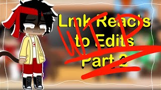 LMK Reacts to Edits || Part 2 || GCRV || WIP