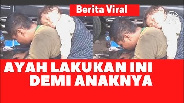 🔴Video Viral | GENDONG ANAK YANG TERTIDUR SAMBIL KERJA DI BENGKEL, BAPAK INI TUAI PUJIAN