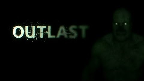 What did I get myself into [ Outlast Pt 1