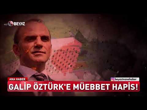 Galip Öztürk'e müebbet hapis cezası