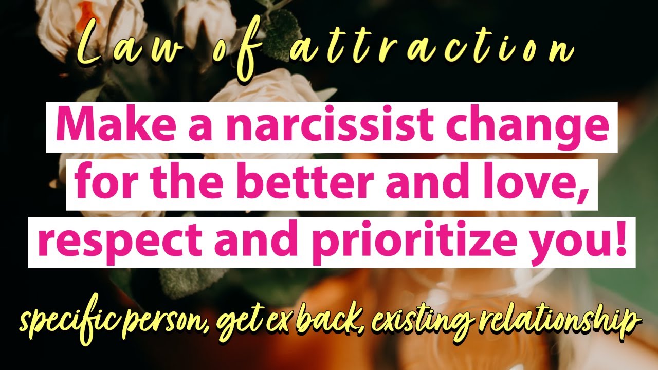 Make a narcissist change for the better and love, respect and ...