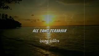 Ale yang terakhir