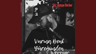 Vurma Beni̇ Yüreği̇mden