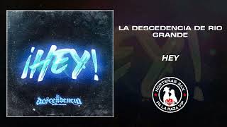 La Descendencia De Rio Grande - Hey / 2024