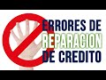 Errores De Reparacion De Credito - Credit Repair Mistakes