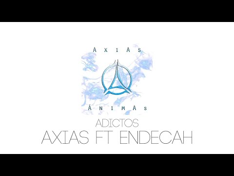 AXIAS feat ENDECAH - ADICTOS [AUDIO]