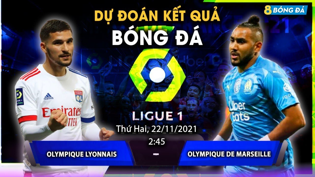 SOI KÈO, NHẬN ĐỊNH BÓNG ĐÁ HÔM NAY LYON VS MARSEILLE 2H45, 22/11/2021 – LIGUE 1