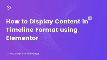 How to Display Custom Content in a Timeline Format using Elementor | PowerPack for Elementor