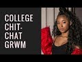 CHIT CHAT GRWM | COLLEGE, DATING, FRIENDSHIPS, PROM