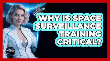 Why Is Space Surveillance Training Critical?