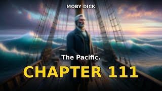 Moby Dick - Chapter 111: The Pacific. | Herman Melville Audiobook