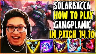 SOLARBACCA How To PLAY Gangplank In Patch 14.10