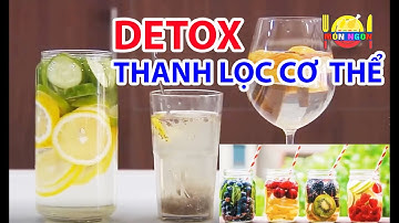 Cách làm nước DETOX giúp Thải độc Giảm cân Thanh lọc cơ thể - Sống khỏe mỗi ngày - Món ngon VietNamR
