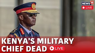 Kenya's Military Chief Dies In Helicopter Crash Live Updates | General Francis Ogolla News | N18L