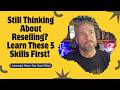 New to Reselling? Learn These 5 Skills First
