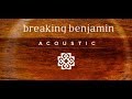 Breaking Benjamin: Amazing Acoustic Songs