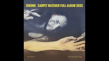 ISHOME CARPET WATCHER FULL ALBUM 2025 | AMBIENT | ELECTRONICA  #66