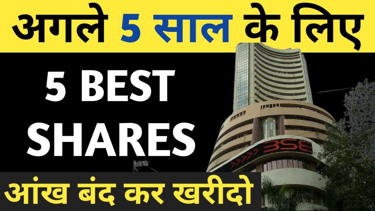 5 BEST STOCKS FOR LONG TERM INVESTMENT 5 best stocks for the next 5