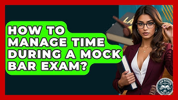 How To Manage Time During A Mock Bar Exam? - Law School Prep Hub