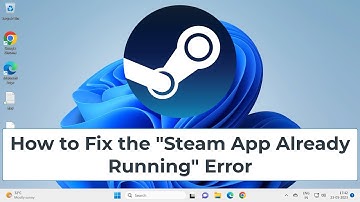 How to Fix the "Steam App Already Running" Error