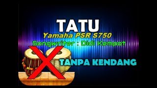 Didi Kempot - Tatu [KARAOKE TANPA KENDANG] By Saka