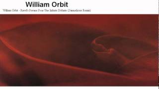 William Orbit - Ravel&#39;s Pavane Pour une Infante Défunte (Samuelzone Remix)