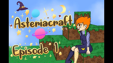 A new Beginning- Asteriacraft episode 1