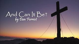 Video thumbnail of "And Can It Be? | Dan Forrest I Piano Accompaniment | Lyrics"