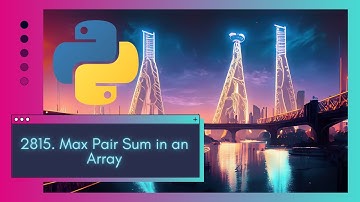 Ultimate LeetCode 2815. Max Pair Sum in an Array + LIVE CODING in Python
