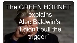 ALEC BALDWIN’s “I DIDNT PULL THE TRIGGER” Explained by the GREEN HORNET, 1966