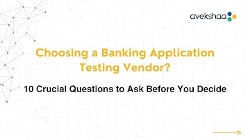 Choosing a Banking Application Testing Vendor?