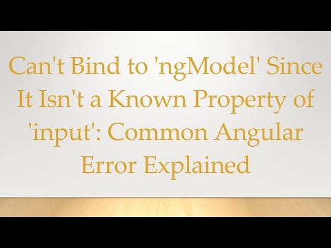 Can't Bind to 'ngModel' Since It Isn't a Known Property of 'input': Common Angular Error Explained