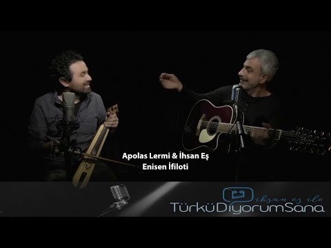 İhsan Eş & Apolas Lermi - Enisen İfiloti (Açtı Yeşil Yapraklar)