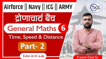 General Maths For AIRFORCE | Time, Speed & Distance  (Part-2) | Air-force (X/Y) , Navy , I.C.G