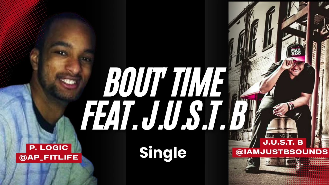 Bout' Time Feat. J.U.S.T. B by P. Logic 