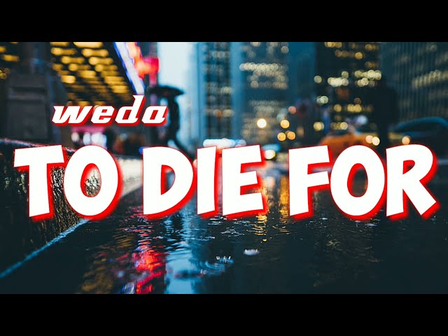 WEDA-To Die For (Official Lirik Video) class=