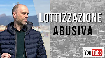 Cosa si intende per lottizzazione abusiva?