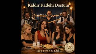 Kaldır Kadehi Dostum 🥂 Veli Kaya™| 