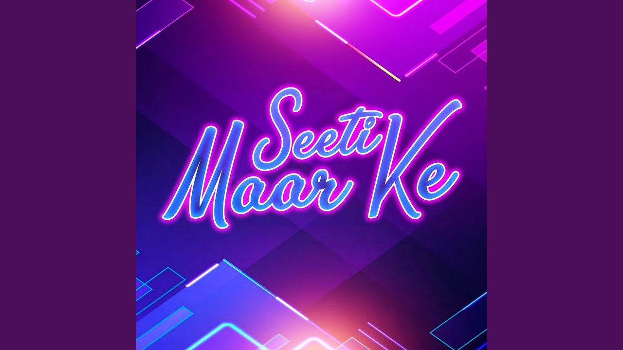 Seeti Maar Ke