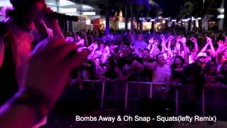 Oh Snap & Bombs Away - Squats @ Surfers paradise festival (Lefty Remix)