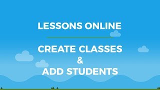 Lessons Online: How to Create Classes and Add Students
