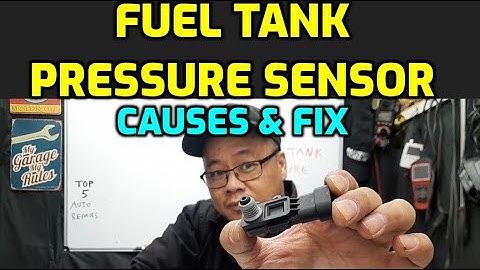 FUEL TANK PRESSURE SENSOR SYMPTOMS LOCATION AND CAUSES