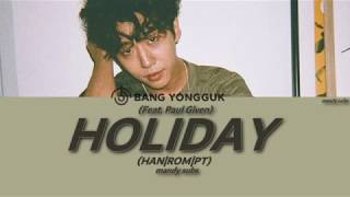 BANG YONGGUK (방용국) - Holiday (Feat. Paul Given) TRADUÇÃO [HAN/ROM/PT-BR]