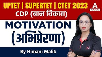 UPTET/SUPER TET Classes 2023 | UPTET CDP | Motivation (अभिप्रेरणा) By Himani Malik
